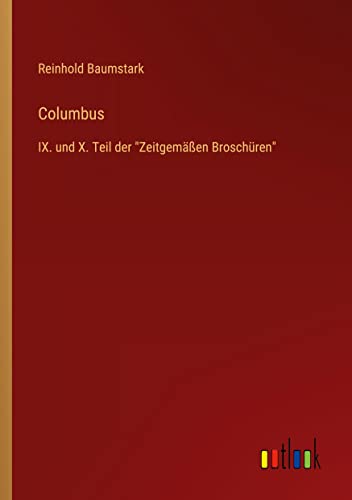 Columbus: IX. und X. Teil der Zeitgemäßen Broschüren