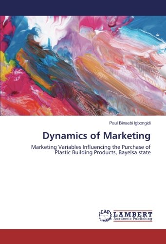 Dynamics of Marketing: Marketing Variables Influencing the Purchase of Plastic Building Products, Bayelsa state