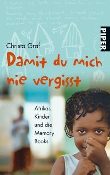 Damit du mich nie vergisst: Afrikas Kinder und die<BR>Memory Books<BR>mit Sabine Eichhorst: Afrikas Kinder und die Memory Books