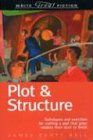 Plot and Structure: Techniques and Exercises for Crafting a Plot that Grips Readers from Start to Finish (Write Great Fiction): Techniques and ... Start to Finish (Write Great Fiction Series)