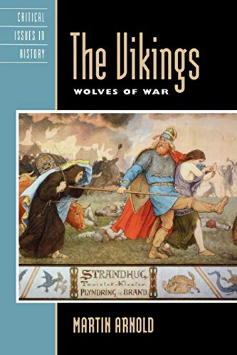 The Vikings: Wolves of War (Critical Issues in World and International History) (Critical Issues in History)