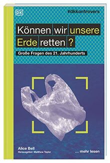 #dkkontrovers. Können wir unsere Erde retten?: Große Fragen des 21. Jahrhunderts