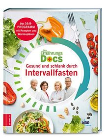 Die Ernährungs-Docs - Gesund und schlank durch Intervallfasten