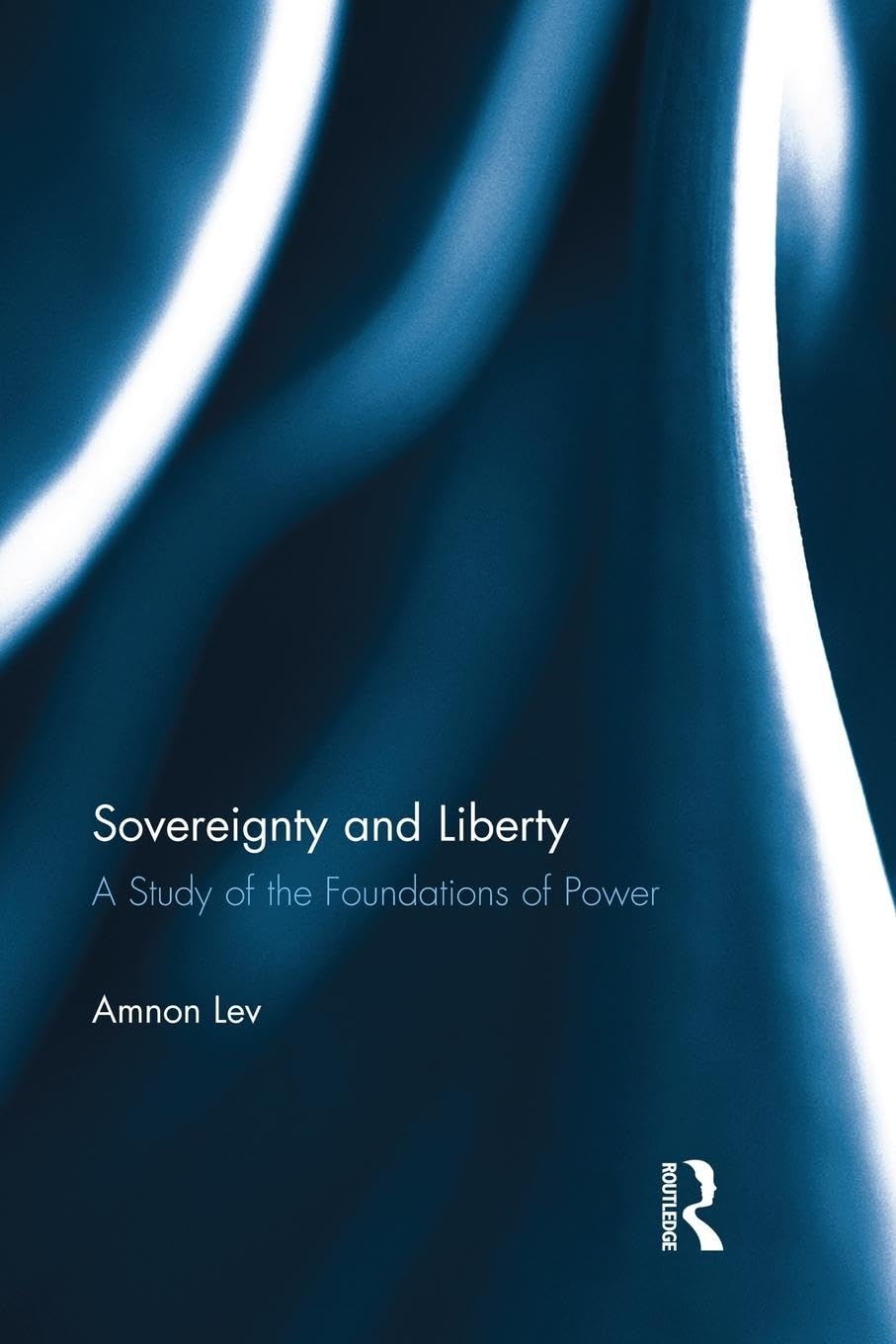 Amnon Lev Sovereignty And Liberty, A Study Of The Foundations Of Power