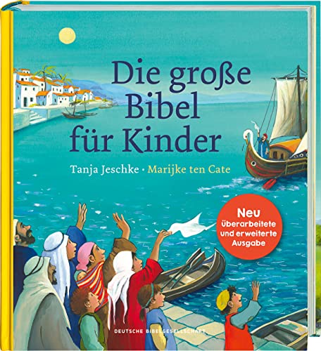 Jeschke, Tanja: Die große Bibel für Kinder. Von der Schöpfungsgeschichte bis zum Pfingstwunder: 36 Bibelgeschichten mit doppelseitigen Bildern & leicht verständlichen Texten zum Vorlesen für Kinder ab 4 Jahren