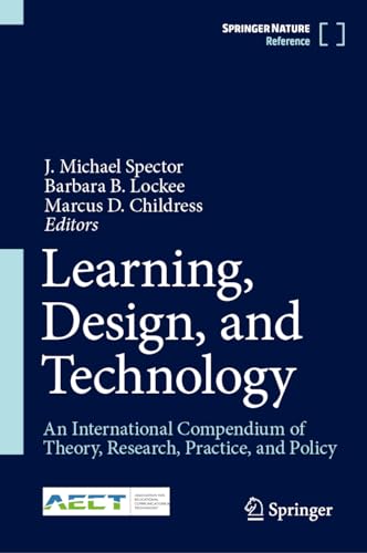 Learning, Design, and Technology: An International Compendium of Theory, Research, Practice, and Policy