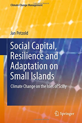 Social Capital, Resilience and Adaptation on Small Islands: Climate Change on the Isles of Scilly (Climate Change Management)