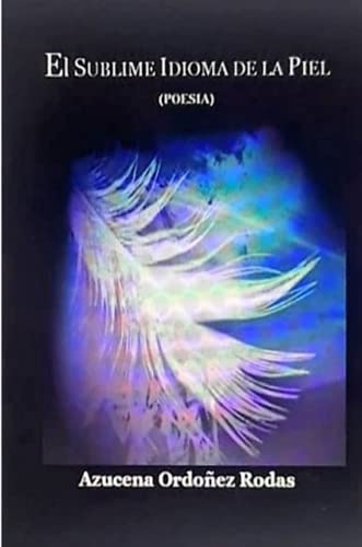 EL SUBLIME IDIOMA DE LA PIEL - (Poesia)