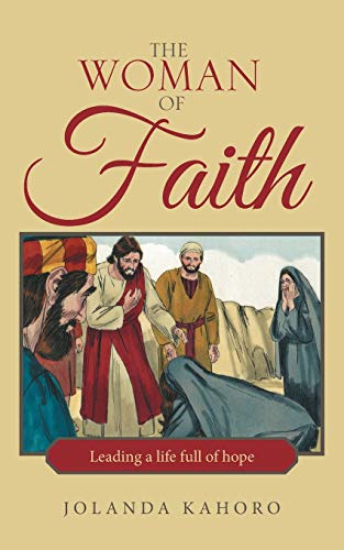 The Woman of Faith: Leading a Life Full of Hope