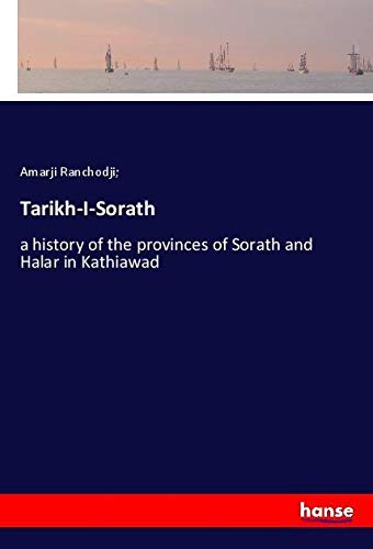 Tarikh-I-Sorath: a history of the provinces of Sorath and Halar in Kathiawad
