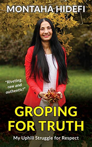 Montaha Hidefi Groping For Truth - My Uphill Struggle For Respect