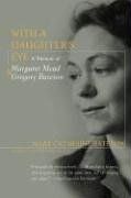 With a Daughter's Eye: Memoir of Margaret Mead and Gregory Bateson, A: A Memoir of Gregory Bateson and Margaret Mead