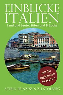 Einblicke Italien: Land und Leute, Sitten und Bräuche (EINBLICKE Reisebuch-Serie)