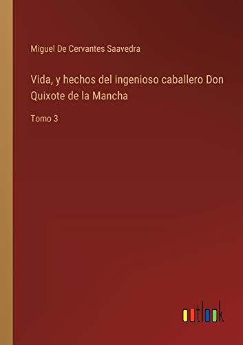 Vida, y hechos del ingenioso caballero Don Quixote de la Mancha: Tomo 3