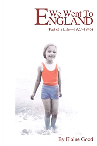 We Went To England: (Part of a Life - 1927-1946)