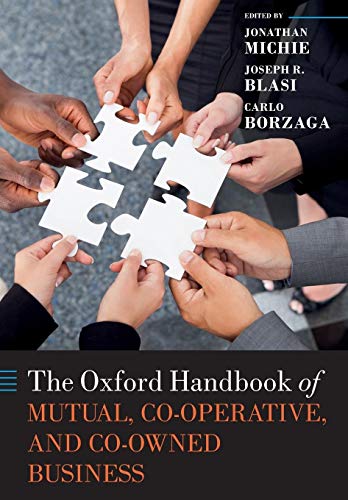 The Oxford Handbook of Mutual, Co-Operative & Co-Owned Business (Oxford Handbooks)