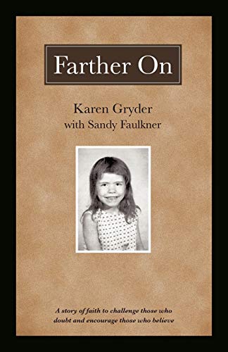 Farther On: A true story challenging those who doubt and encouraging those who believe.