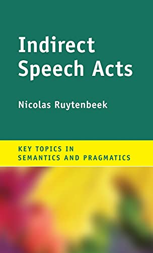 Indirect Speech Acts (Key Topics in Semantics and Pragmatics)