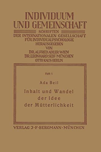 Inhalt und Wandel der Idee der Mütterlichkeit (Individuum und Gemeinschaft) (German Edition) (Individuum und Gemeinschaft, 1, Band 1)