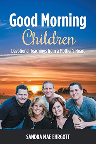 Good Morning Children: Devotional Teachings from a Mothers Heart