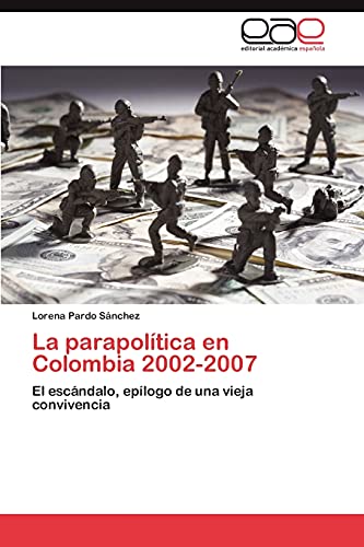 La parapolítica en Colombia 2002-2007: El escándalo, epílogo de una vieja convivencia