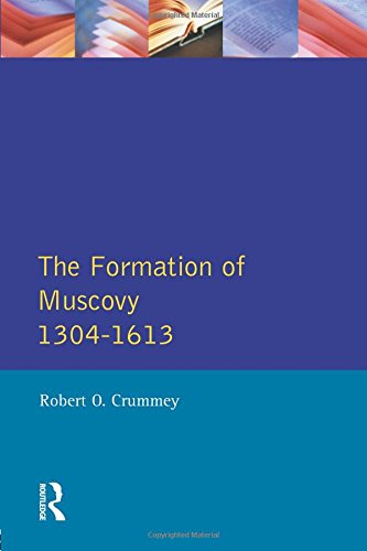 The Formation of Muscovy 1304 - 1613 (Longman History of Russia)