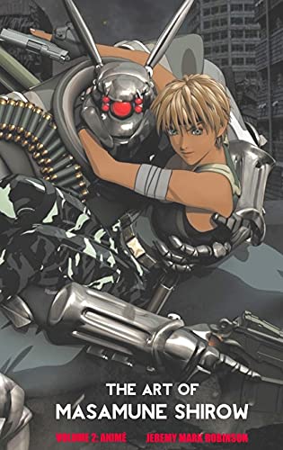 Robinson, Jeremy Mark The Art Of Masamune Shirow, Volume 2, Anime