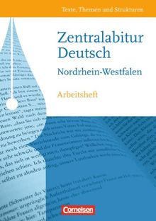 Texte, Themen und Strukturen - Nordrhein-Westfalen: Zentralabitur: Arbeitsheft zur Abiturvorbereitung. Mit eingelegtem Lösungsheft