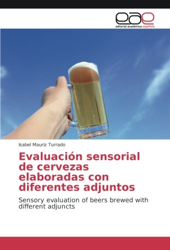 Evaluación sensorial de cervezas elaboradas con diferentes adjuntos: Sensory evaluation of beers brewed with different adjuncts