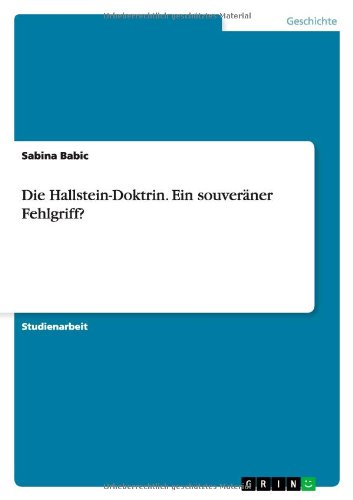 Die Hallstein-Doktrin. Ein souveräner Fehlgriff?