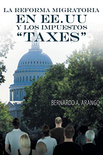 La Reforma Migratoria en EE.UU y los Impuestos Taxes