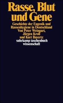 Rasse, Blut und Gene: Geschichte der Eugenik und Rassenhygiene in Deutschland (suhrkamp taschenbuch wissenschaft)