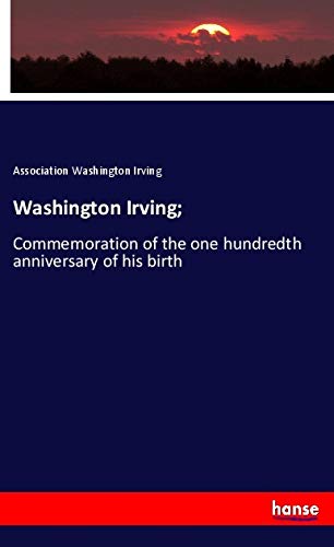 Washington Irving;: Commemoration of the one hundredth anniversary of his birth
