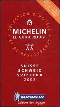 Michelin Rote Führer; Michelin The Red Guide; Michelin Le Guide Rouge : Schweiz 2003: Suisse (Michelin Guide Swiss)