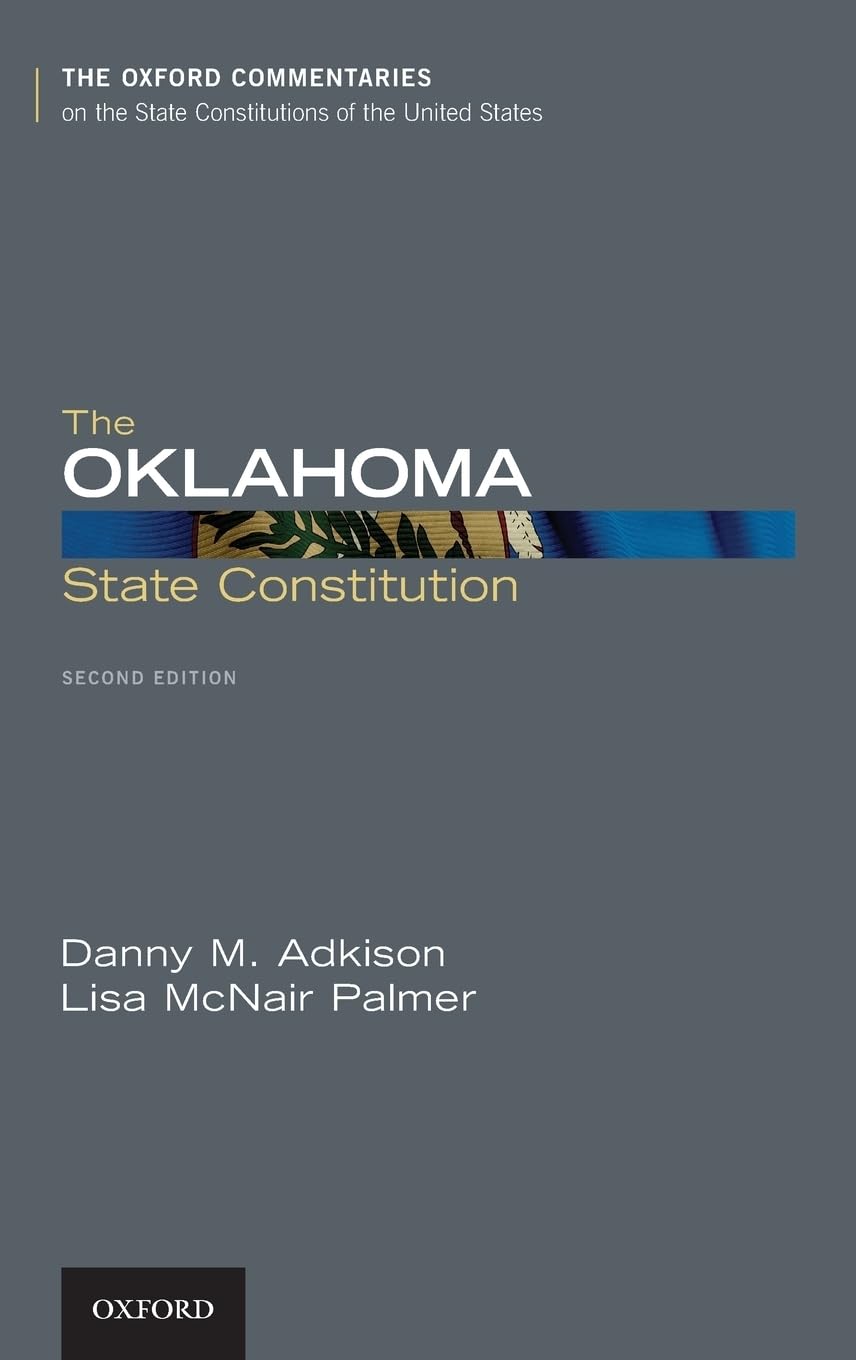 Oklahoma State Constitution (Oxford Commentaries on the State Constitutions of the United States)