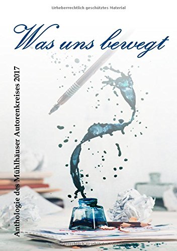 Was uns bewegt: Anthologie des Mühlhäuser Autorenkreises 2017