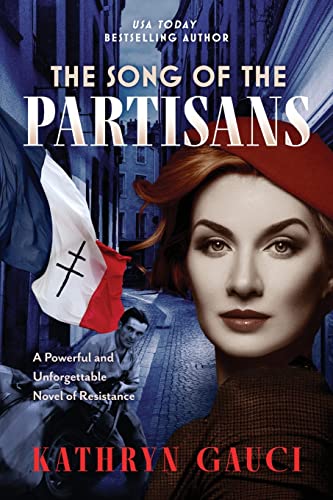 The Song of the Partisans: A Powerful and Unforgettable Novel of Resistance