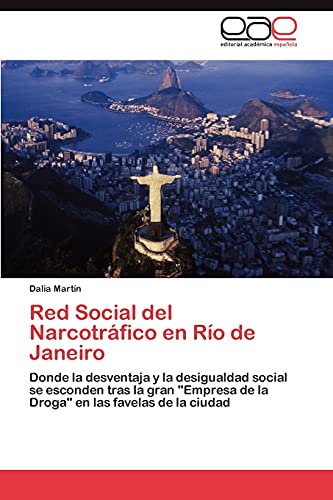 Red Social del Narcotráfico en Río de Janeiro: Donde la desventaja y la desigualdad social se esconden tras la gran Empresa de la Droga en las favelas de la ciudad