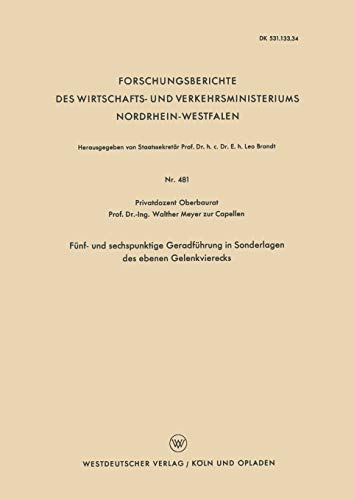 Fünf- und Sechspunktige Geradführung in Sonderlagen des Ebenen Gelenkvierecks (Forschungsberichte des Wirtschafts- und Verkehrsministeriums Nordrhein-Westfalen, 481, Band 481)