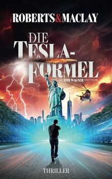 Die Tesla Formel (Ein Tom Wagner Abenteuer, Band 12)