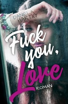 Fuck you, Love von Hartig, Daniela | Buch | Zustand gut