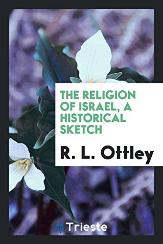 The religion of Israel, a historical sketch