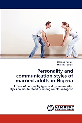 Personality and communication styles of married adults in Nigeria: Effects of personality types and communication styles on marital stability among couples in Nigeria
