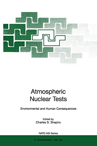 Atmospheric Nuclear Tests: Environmental And Human Consequences (Nato Science Partnership Subseries: 2 (Closed)) (Nato Science Partnership Subseries: 2, 35, Band 35)