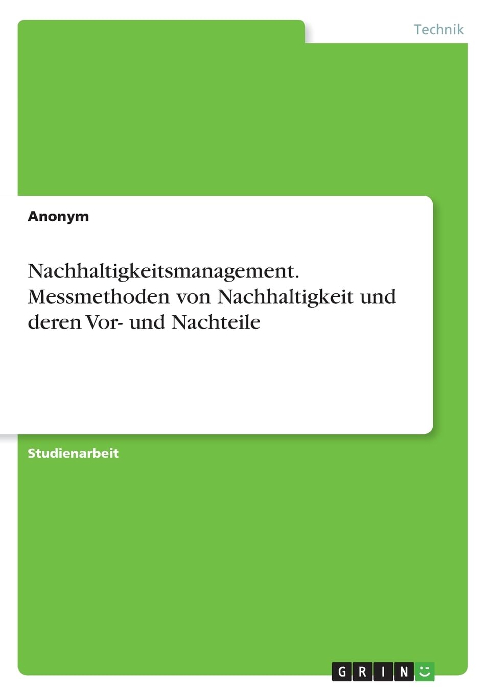 Nachhaltigkeitsmanagement. Messmethoden von Nachhaltigkeit und deren Vor- und Nachteile