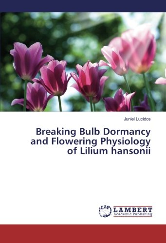 Breaking Bulb Dormancy and Flowering Physiology of Lilium hansonii