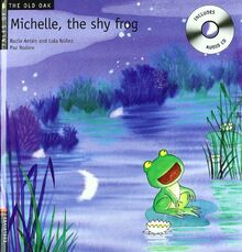 Michelle, the shy frog (Tales of the Old Oak, Band 5)