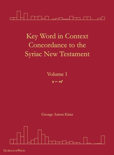 Key Word in Context Concordance to the Syriac New Testament: Volume 1 (Olaph-Dolath) (Surath Kthob)