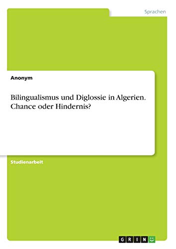 Bilingualismus und Diglossie in Algerien. Chance oder Hindernis?