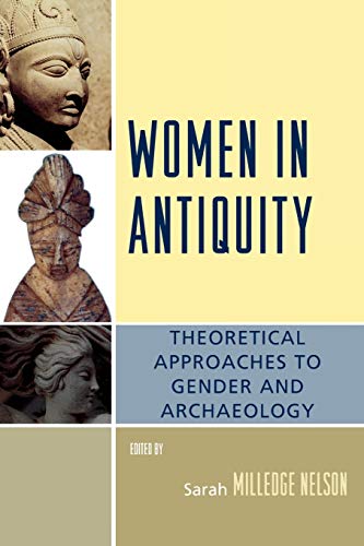 Women in Antiquity: Theoretical Approaches to Gender and Archaeology (Gender and Archaeology, 11, Band 11)